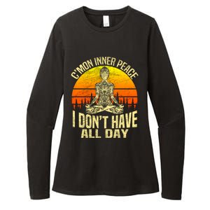 Cmon Inner Peace I Dont Have All Day Funny Gift Meditation Yoga Funny Gift Womens CVC Long Sleeve Shirt