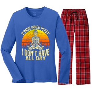 Cmon Inner Peace I Dont Have All Day Funny Gift Meditation Yoga Funny Gift Women's Long Sleeve Flannel Pajama Set 