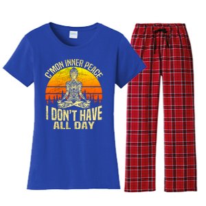 Cmon Inner Peace I Dont Have All Day Funny Gift Meditation Yoga Funny Gift Women's Flannel Pajama Set