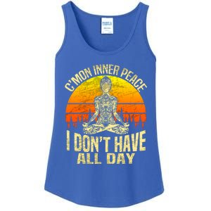 Cmon Inner Peace I Dont Have All Day Funny Gift Meditation Yoga Funny Gift Ladies Essential Tank