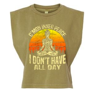 Cmon Inner Peace I Dont Have All Day Funny Gift Meditation Yoga Funny Gift Garment-Dyed Women's Muscle Tee