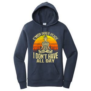 Cmon Inner Peace I Dont Have All Day Funny Gift Meditation Yoga Funny Gift Women's Pullover Hoodie