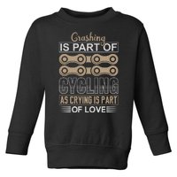 Crashing Is Part Of Cycling As Crying Is Part Of Love Toddler Sweatshirt