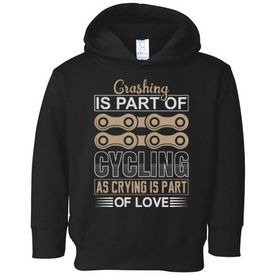 Crashing Is Part Of Cycling As Crying Is Part Of Love Toddler Hoodie