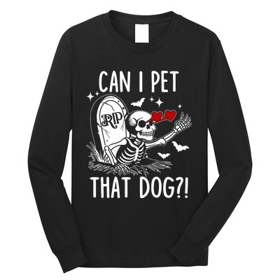 Can I Pet That Dog Skeleton Funny Dog Lover Long Sleeve Shirt