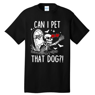 Can I Pet That Dog Skeleton Funny Dog Lover Tall T-Shirt