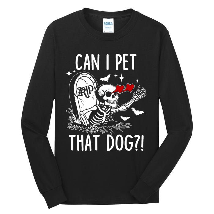 Can I Pet That Dog Skeleton Funny Dog Lover Tall Long Sleeve T-Shirt