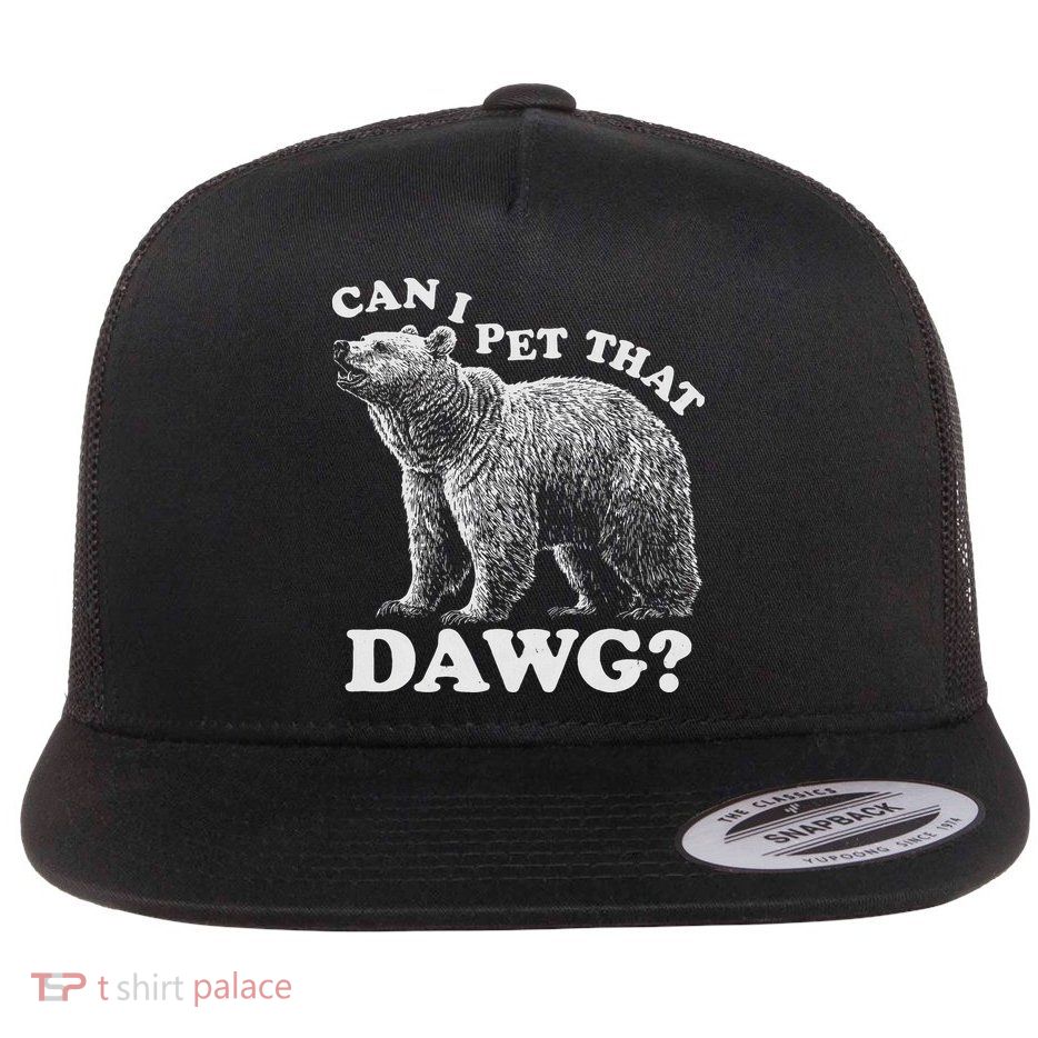 Can I Pet That Dog Dawg Bear Meme Funny Dog Flat Bill Trucker Hat
