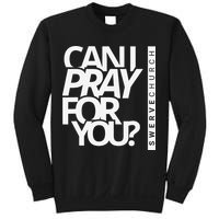 Can I Pray For You Sweatshirt
