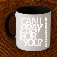 Can I Pray For You Mug