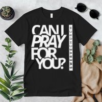 Can I Pray For You Premium T-Shirt