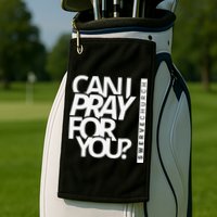 Can I Pray For You Golf Towel