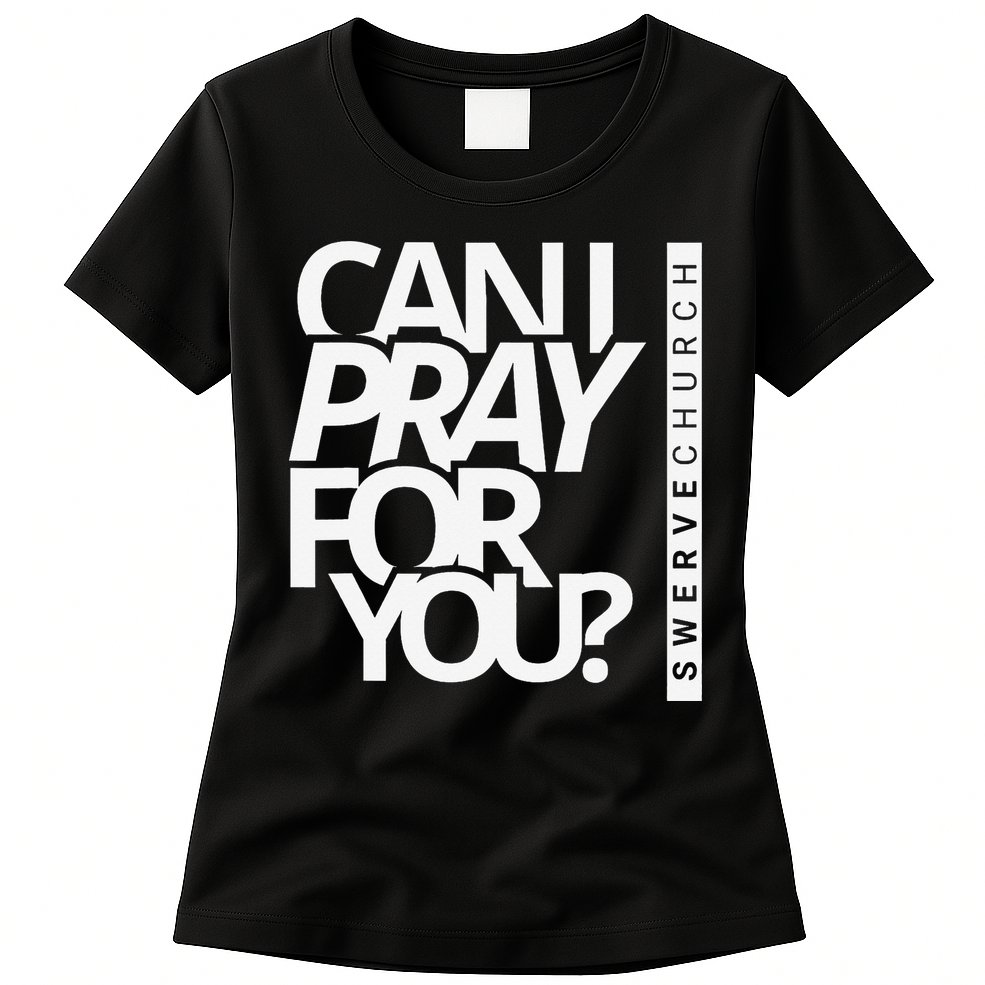Can I Pray For You Womens T-Shirt