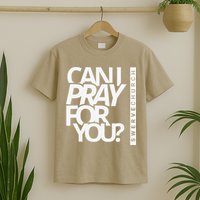 Can I Pray For You T-Shirt
