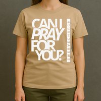 Can I Pray For You T-Shirt