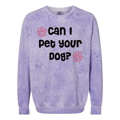 Can I Pet Your Dog? Funny Cute Pet Lover Saying Colorblast Crewneck Sweatshirt