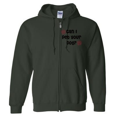 Can I Pet Your Dog? Funny Cute Pet Lover Saying Full Zip Hoodie