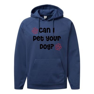 Can I Pet Your Dog? Funny Cute Pet Lover Saying Performance Fleece Hoodie