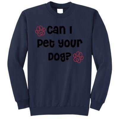 Can I Pet Your Dog? Funny Cute Pet Lover Saying Sweatshirt