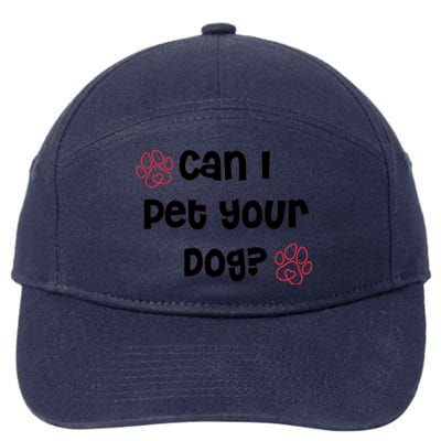 Can I Pet Your Dog? Funny Cute Pet Lover Saying 7-Panel Snapback Hat