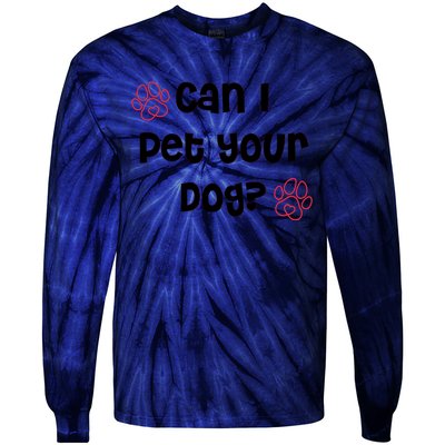 Can I Pet Your Dog? Funny Cute Pet Lover Saying Tie-Dye Long Sleeve Shirt