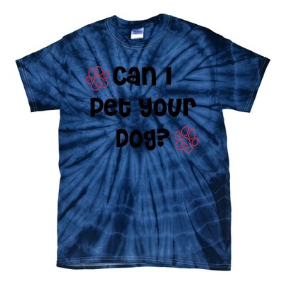 Can I Pet Your Dog? Funny Cute Pet Lover Saying Tie-Dye T-Shirt