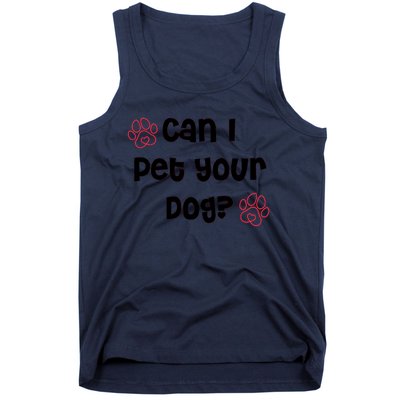 Can I Pet Your Dog? Funny Cute Pet Lover Saying Tank Top