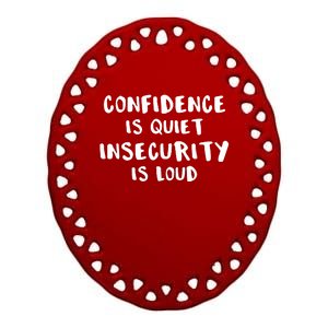 Confidence Is Quiet Insecurity Is Loud AntiBullying Ceramic Oval Ornament