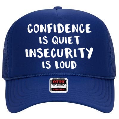 Confidence Is Quiet Insecurity Is Loud AntiBullying High Crown Mesh Back Trucker Hat