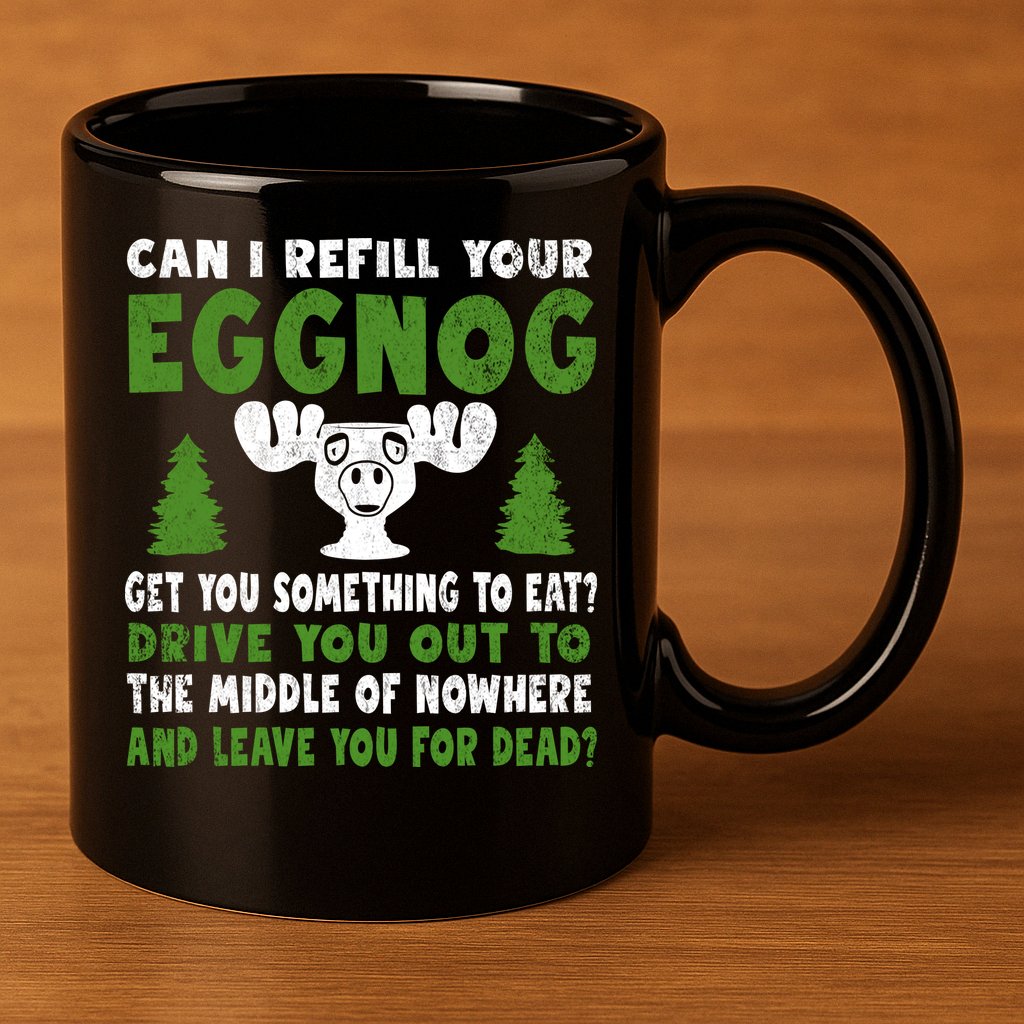 Can I Refill Your Eggnog Christmas Vacation Quote 11oz C Handle Ceramic Mug