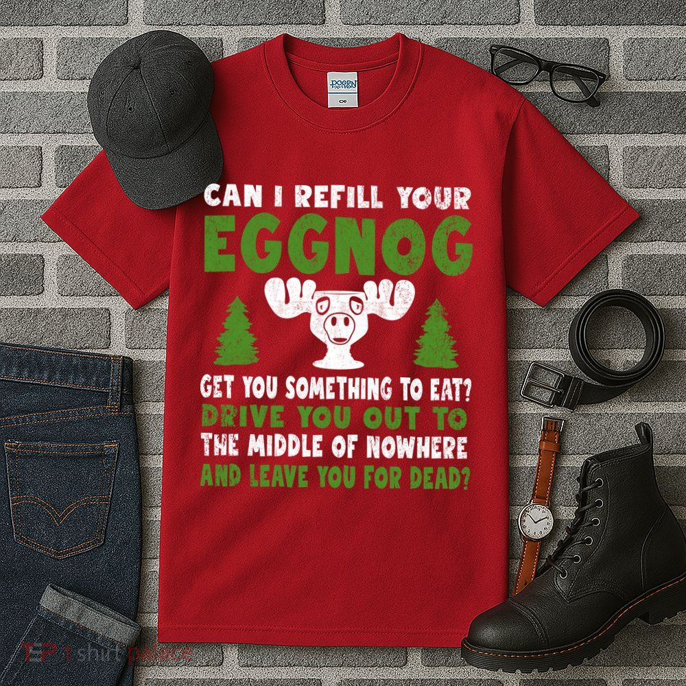 Can I Refill Your Eggnog Christmas Vacation Quote Tall T-Shirt