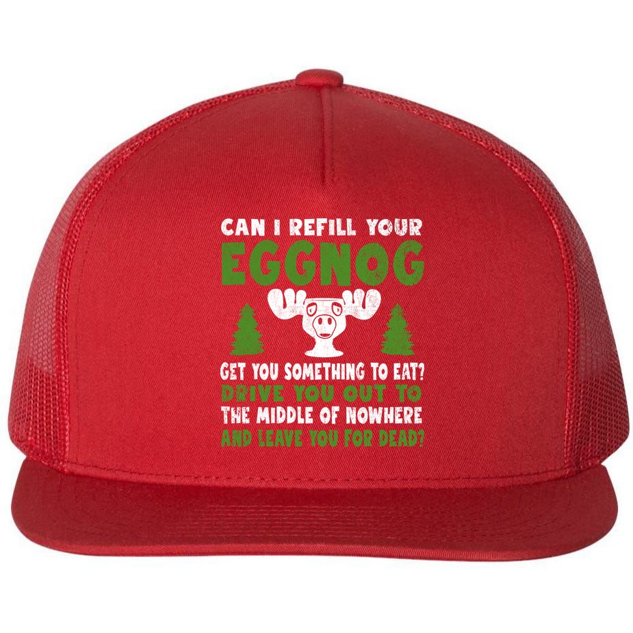 Can I Refill Your Eggnog Christmas Vacation Quote Flat Bill Trucker Hat