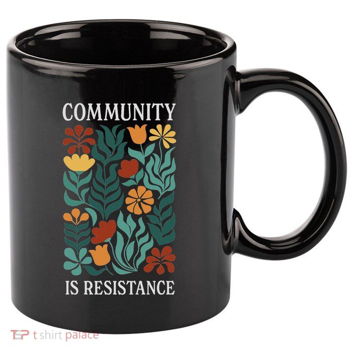 Community Is Resistance 11oz C Handle Ceramic Mug