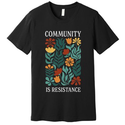 Community Is Resistance Premium T-Shirt