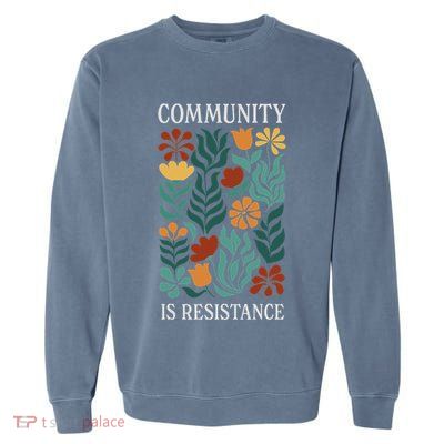 Community Is Resistance Garment-Dyed Sweatshirt