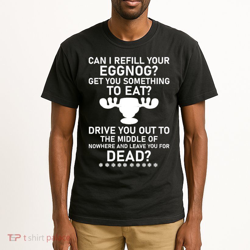 Can I Refill Your Eggnog Funny Christmas Vacation Quote Tall T-Shirt