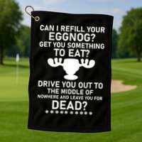 Can I Refill Your Eggnog Funny Christmas Vacation Quote Golf Towel