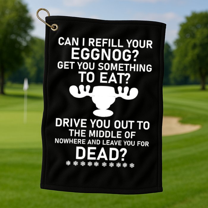 Can I Refill Your Eggnog Funny Christmas Vacation Quote Golf Towel