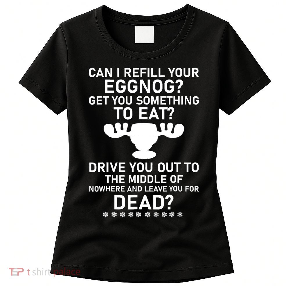 Can I Refill Your Eggnog Funny Christmas Vacation Quote Womens T-Shirt