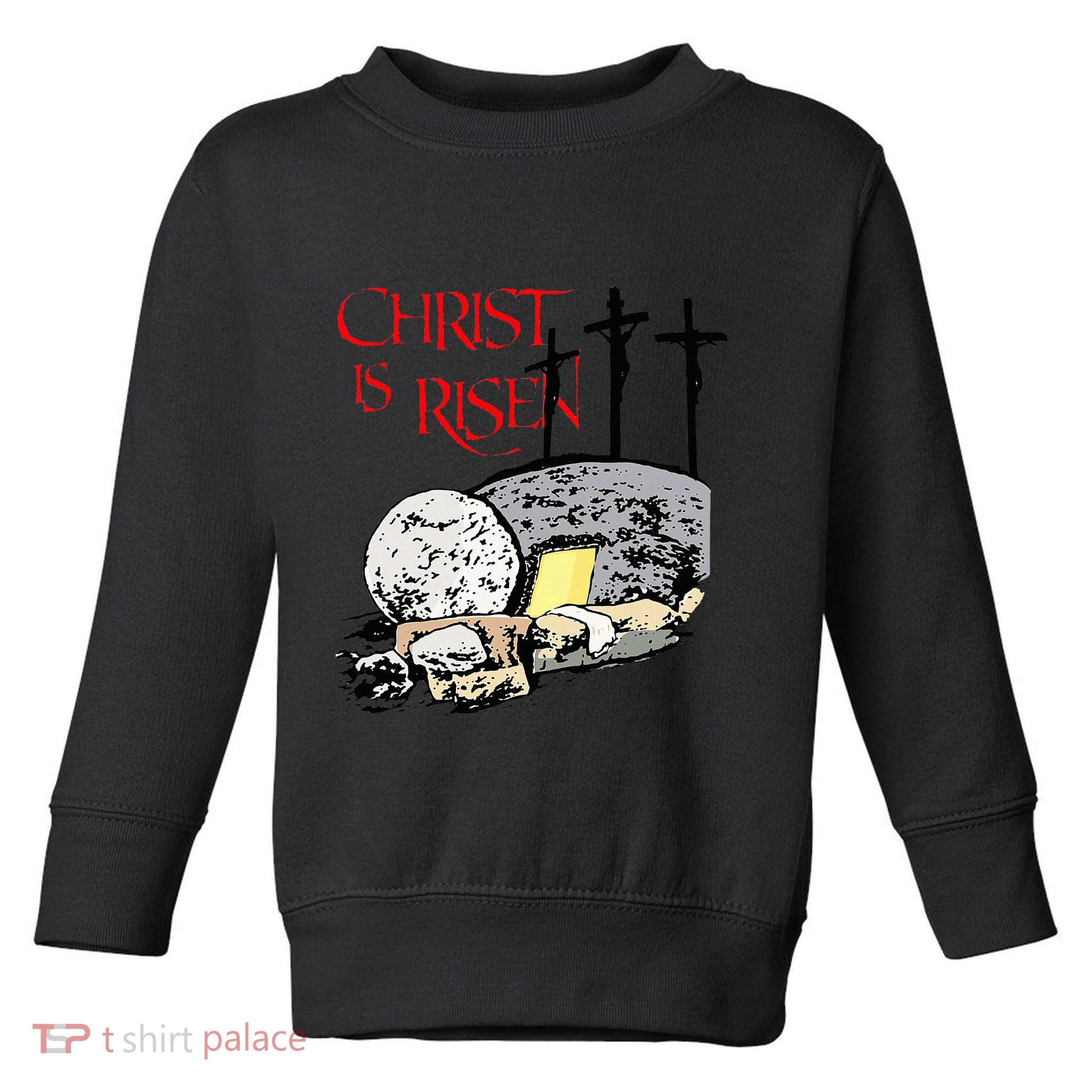 Christ Is Risen Empty Tomb Cross Jesus Risen Easter Toddler Sweatshirt