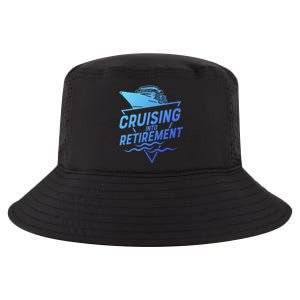 Cruising Into Retiret Cruise Funny Gift Cool Comfort Performance Bucket Hat