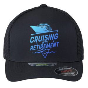 Cruising Into Retiret Cruise Funny Gift Flexfit Unipanel Trucker Cap