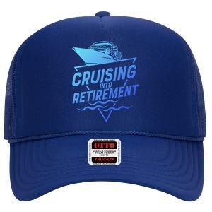 Cruising Into Retiret Cruise Funny Gift High Crown Mesh Back Trucker Hat