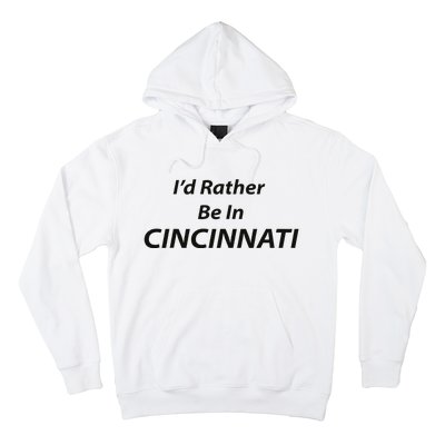 Cincinnati ID Rather Be In Hoodie