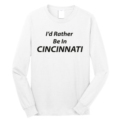 Cincinnati ID Rather Be In Long Sleeve Shirt