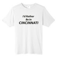 Cincinnati ID Rather Be In Tall Fusion ChromaSoft Performance T-Shirt