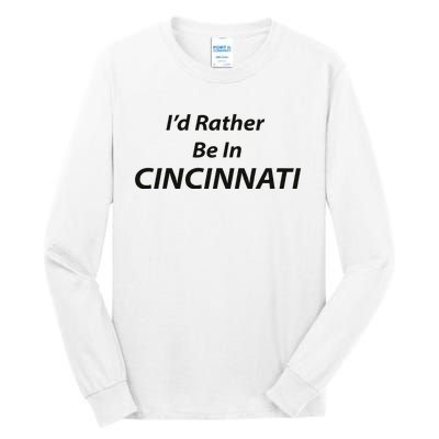 Cincinnati ID Rather Be In Tall Long Sleeve T-Shirt