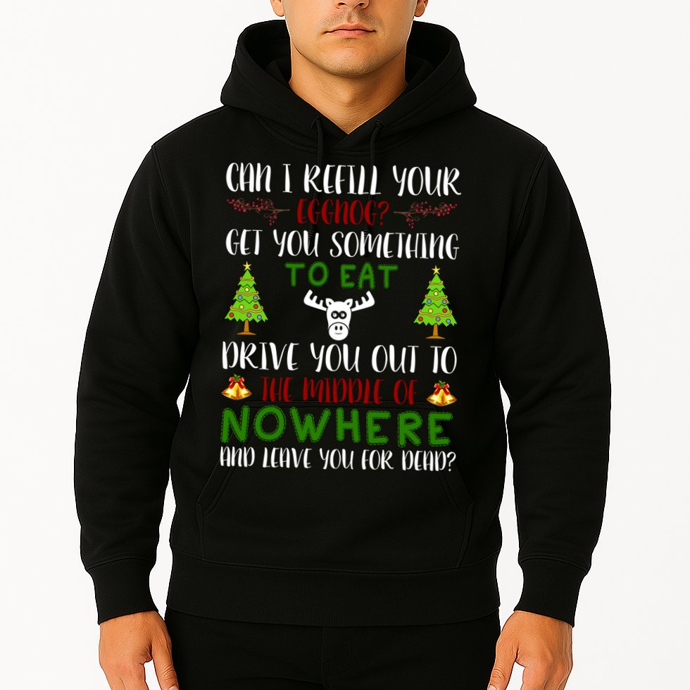 Can I Refill Your Eggnog Funny Christmas Movie Quote Hoodie