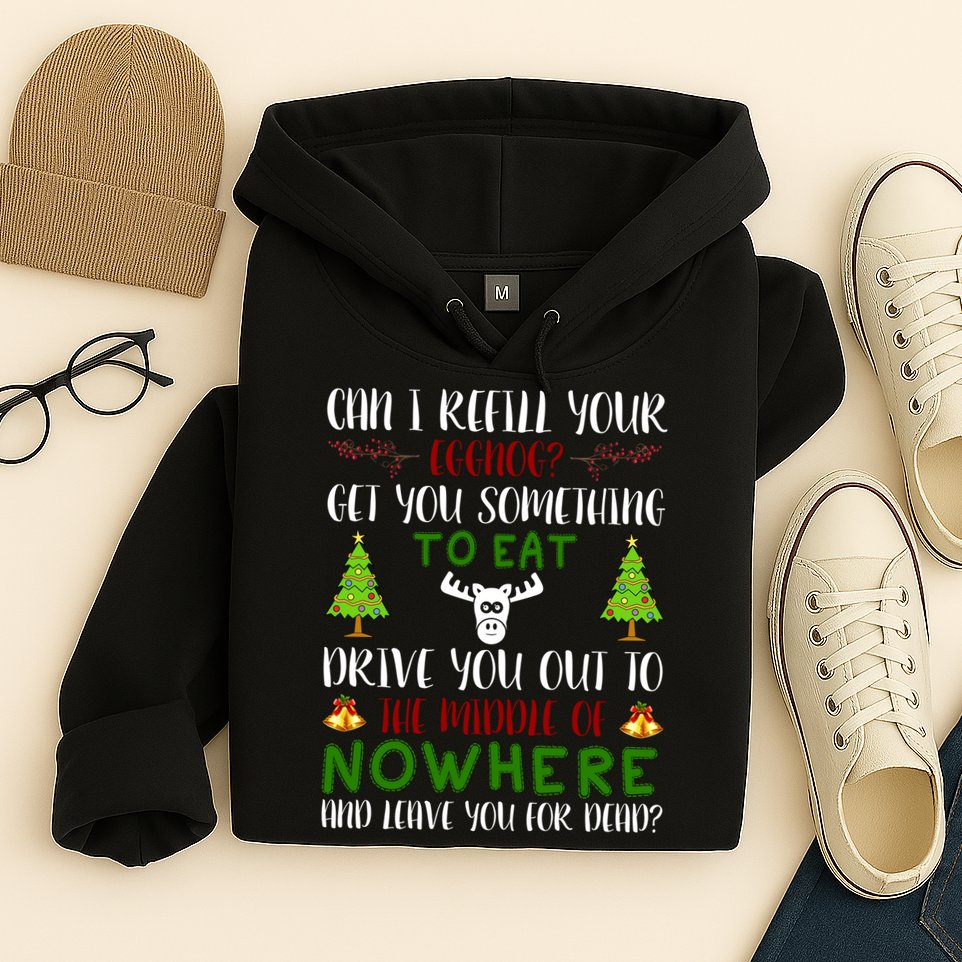 Can I Refill Your Eggnog Funny Christmas Movie Quote Hoodie