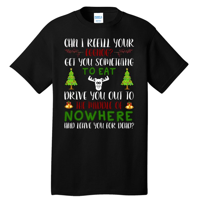 Can I Refill Your Eggnog Funny Christmas Movie Quote Tall T-Shirt